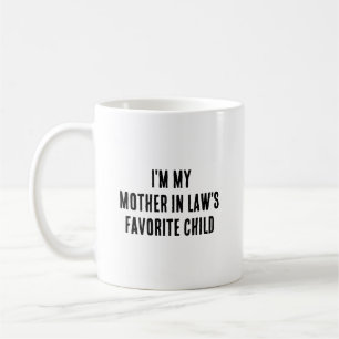 I'm My Mother In Law's Favorite Child Funny Coffee Mug