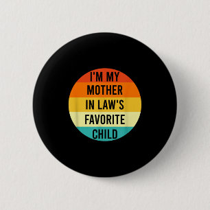 I'm My Mother In Law's Favorite Child, Funny Daugh 6 Cm Round Badge