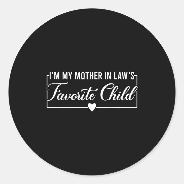 I'm My Mother In Law's Favorite Child, Funny Daugh Classic Round Sticker (Front)