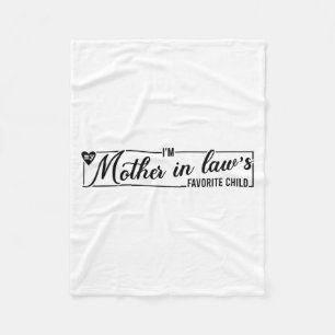 I'm My Mother In Law's Favorite Child, Funny Daugh Fleece Blanket
