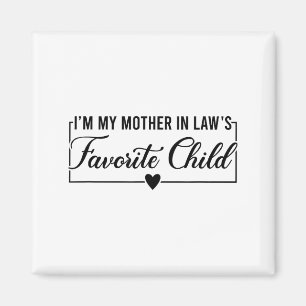 I'm My Mother In Law's Favorite Child, Funny Daugh Magnet