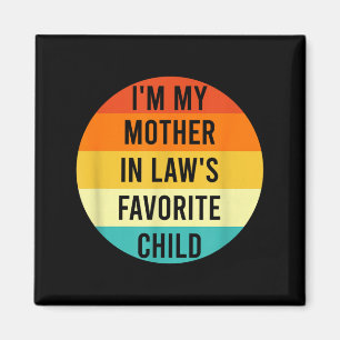 I'm My Mother In Law's Favorite Child, Funny Daugh Magnet