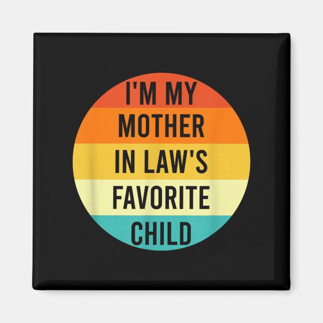 I'm My Mother In Law's Favorite Child, Funny Daugh Magnet (Front)