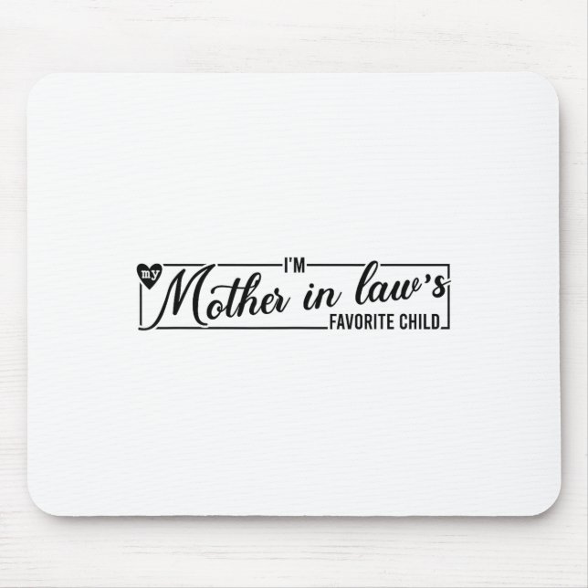 I'm My Mother In Law's Favorite Child, Funny Daugh Mouse Mat (Front)