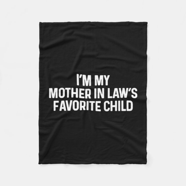 I'm My Mother In Law's Favorite Child Funny Daught Fleece Blanket (Front)