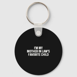 I'm My Mother In Law's Favorite Child Funny Daught Key Ring