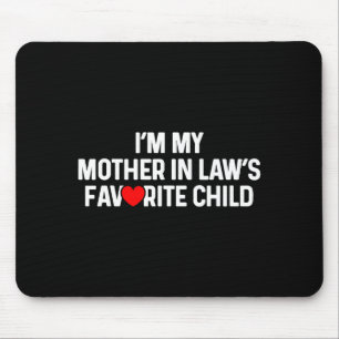I'm My Mother In Law's Favorite Child Funny Daught Mouse Mat