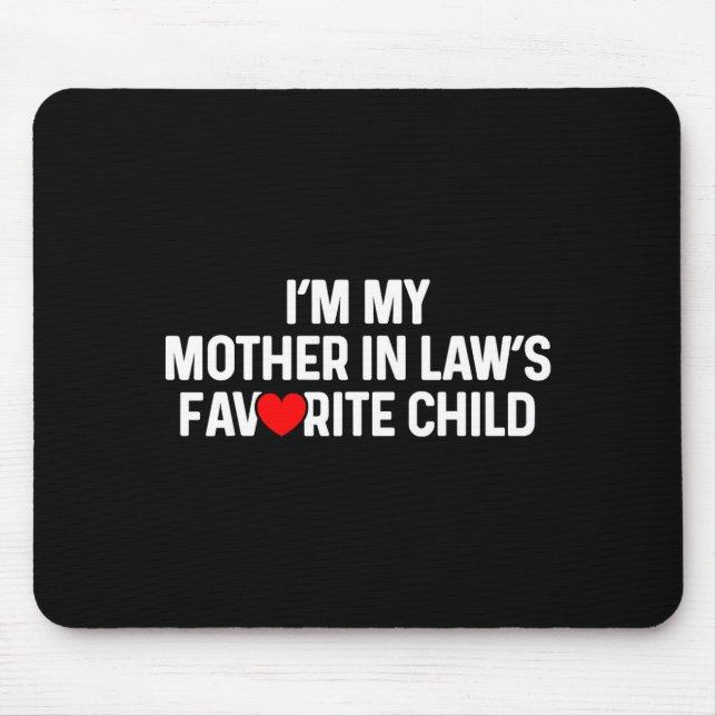 I'm My Mother In Law's Favorite Child Funny Daught Mouse Mat (Front)