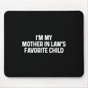 I'm My Mother In Law's Favorite Child Funny Daught Mouse Mat