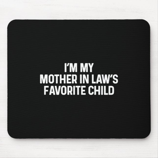 I'm My Mother In Law's Favorite Child Funny Daught Mouse Mat (Front)
