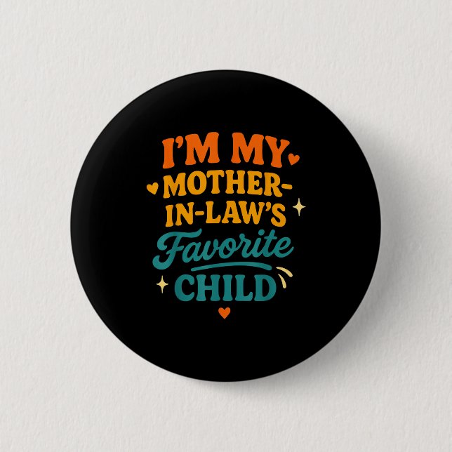 I'm My Mother In Laws Favorite Child Funny Family  6 Cm Round Badge (Front)