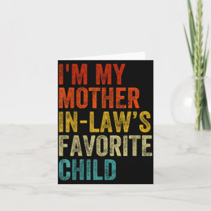I'm My Mother In Laws Favorite Child Funny Family Card