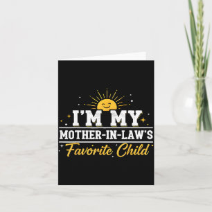 I'm My Mother In Laws Favorite Child Funny Family Card