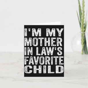 I'm My Mother In Law's Favorite Child Funny Family Card