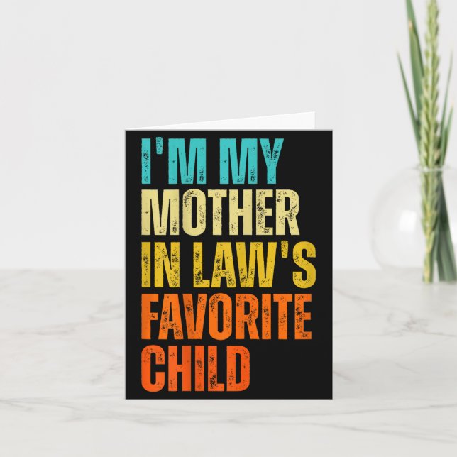 I'm My Mother In Law's Favorite Child Funny Family Card (Front)