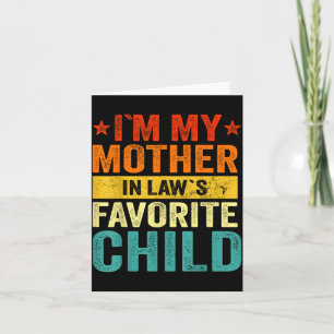I'm My Mother In Laws Favorite Child Funny Family Card