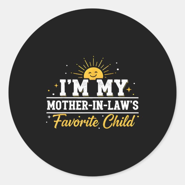 I'm My Mother In Laws Favorite Child Funny Family  Classic Round Sticker (Front)