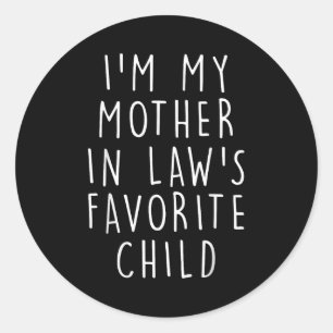 I'm My Mother In Law's Favorite Child Funny Family Classic Round Sticker