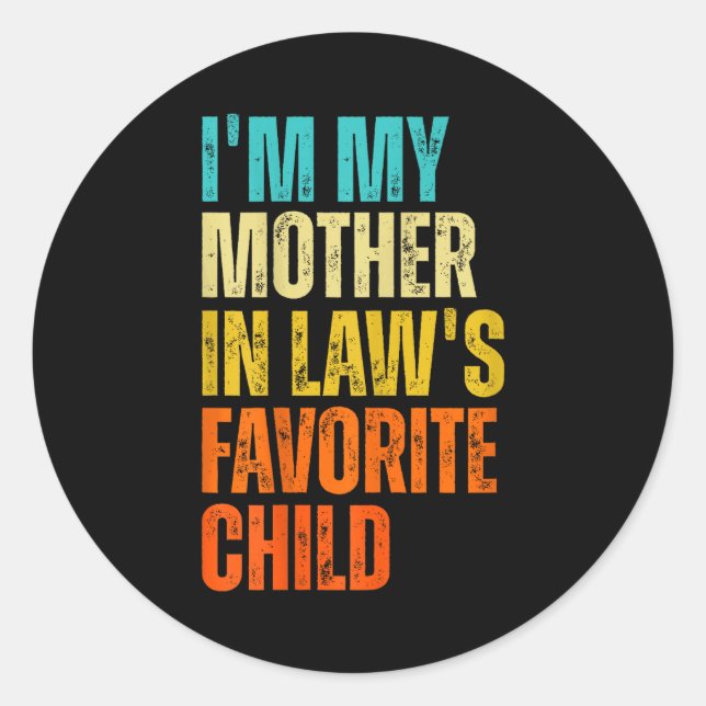 I'm My Mother In Law's Favorite Child Funny Family Classic Round Sticker (Front)