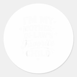 I'm My Mother In Laws Favorite Child Funny Family Classic Round Sticker