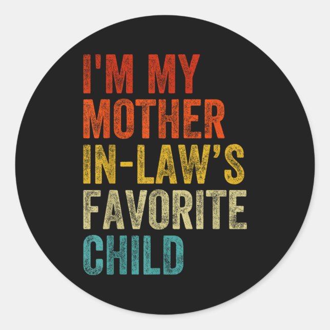 I'm My Mother In Laws Favorite Child Funny Family  Classic Round Sticker (Front)