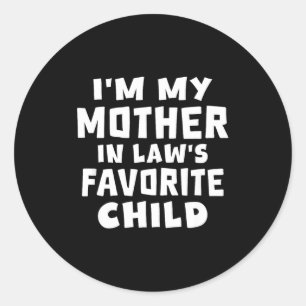 I'm My Mother In Law's Favorite Child Funny Family Classic Round Sticker
