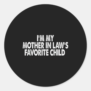 I'm My Mother In Law's Favorite Child Funny Family Classic Round Sticker