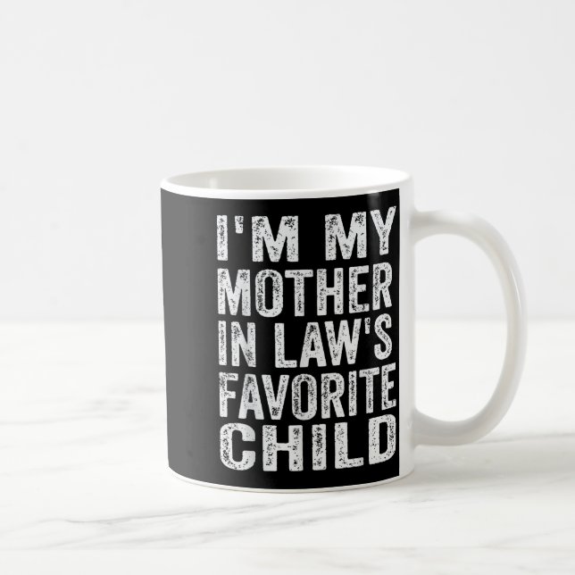 I'm My Mother In Law's Favorite Child Funny Family Coffee Mug (Right)