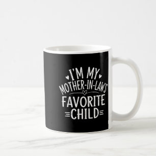 I'm My Mother In Laws Favorite Child Funny Family  Coffee Mug