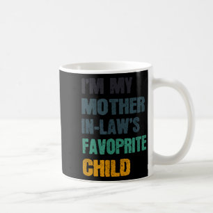 I'm My Mother In Laws Favorite Child Funny Family  Coffee Mug