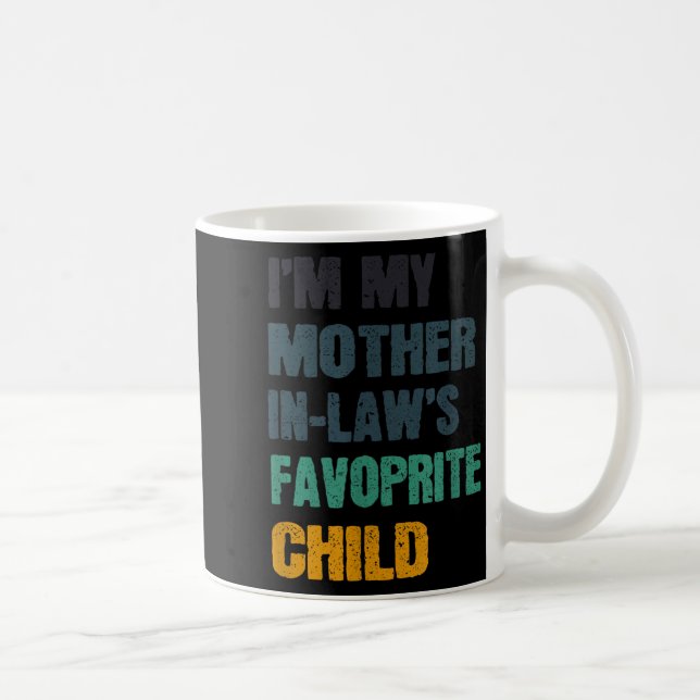 I'm My Mother In Laws Favorite Child Funny Family  Coffee Mug (Right)