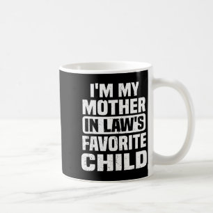 I'm My Mother In Law's Favorite Child Funny Family Coffee Mug