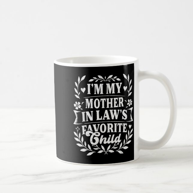 I'm My Mother In Law's Favorite Child Funny Family Coffee Mug (Right)