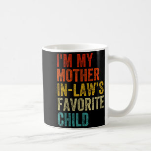 I'm My Mother In Laws Favorite Child Funny Family  Coffee Mug