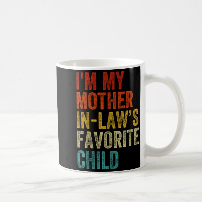 I'm My Mother In Laws Favorite Child Funny Family  Coffee Mug (Right)