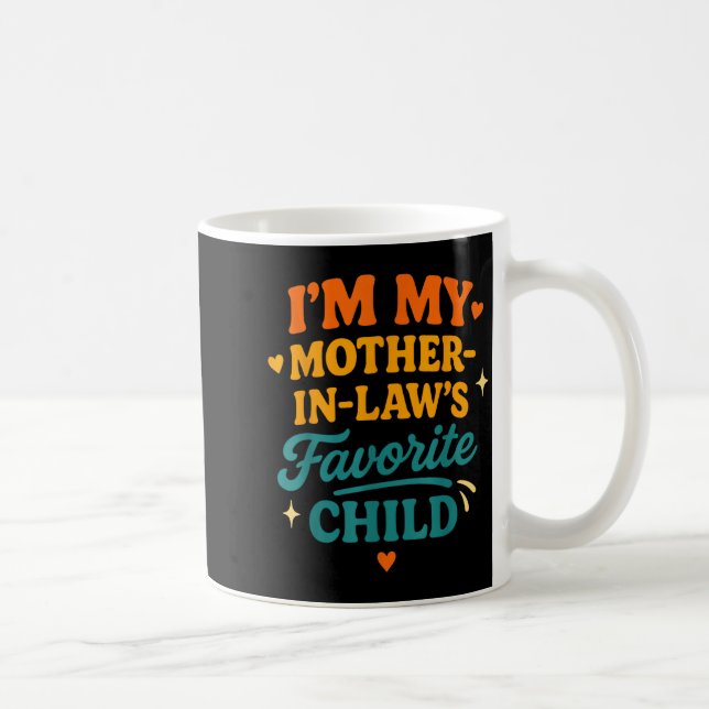 I'm My Mother In Laws Favorite Child Funny Family  Coffee Mug (Right)