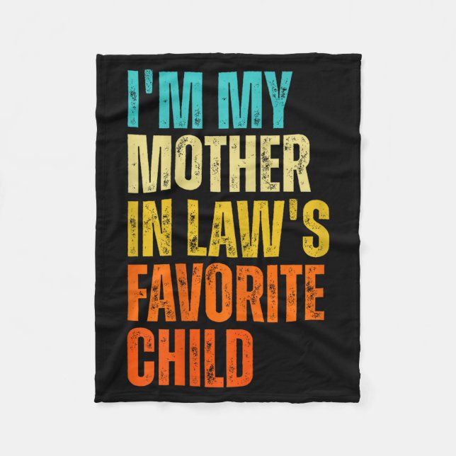 I'm My Mother In Law's Favorite Child Funny Family Fleece Blanket (Front)