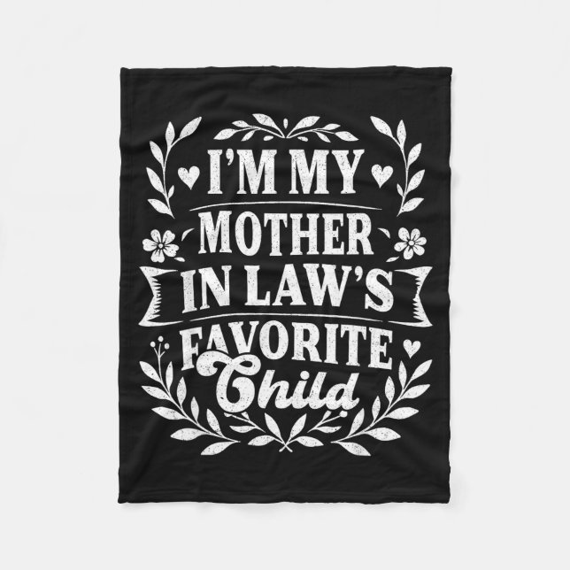 I'm My Mother In Law's Favorite Child Funny Family Fleece Blanket (Front)