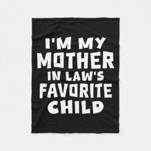 I'm My Mother In Law's Favorite Child Funny Family Fleece Blanket