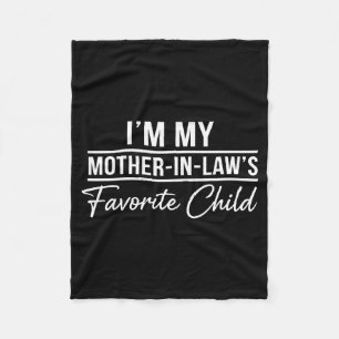 I'm My Mother In Laws Favorite Child Funny Family  Fleece Blanket