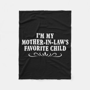 I'm My Mother In Laws Favorite Child Funny Family  Fleece Blanket