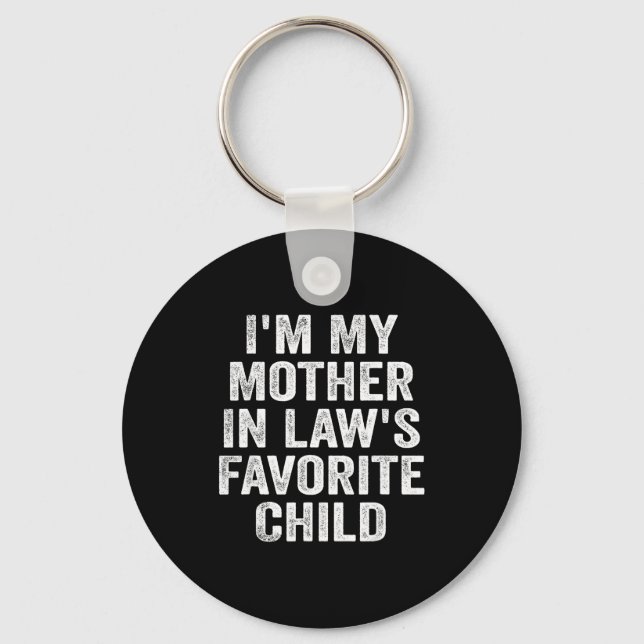 I'm My Mother In Law's Favorite Child Funny Family Key Ring (Front)