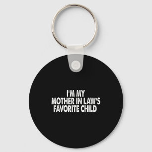 I'm My Mother In Law's Favorite Child Funny Family Key Ring