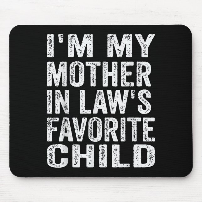I'm My Mother In Law's Favorite Child Funny Family Mouse Mat (Front)