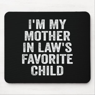 I'm My Mother In Law's Favorite Child Funny Family Mouse Mat