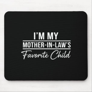 I'm My Mother In Laws Favorite Child Funny Family Mouse Mat