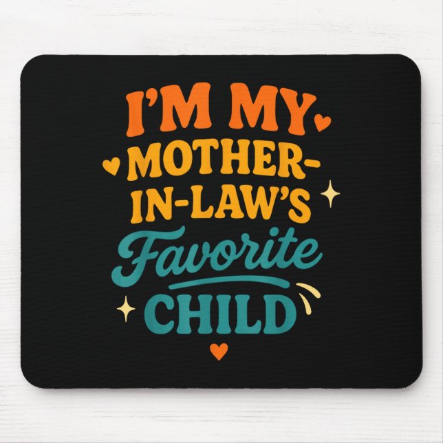 I'm My Mother In Laws Favorite Child Funny Family  Mouse Mat (Front)