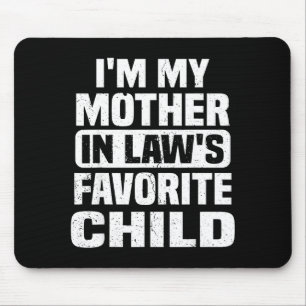 I'm My Mother In Law's Favorite Child Funny Family Mouse Mat