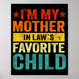 I'm My Mother In Laws Favorite Child Funny Family Poster