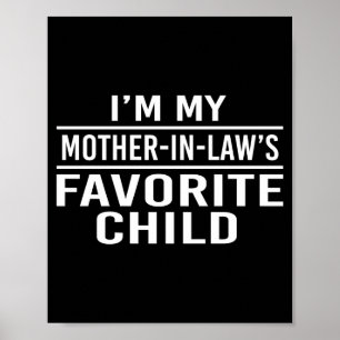 I'm My Mother In Laws Favorite Child Funny Family Poster